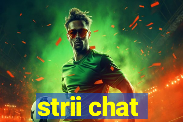 strii chat